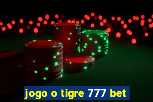 jogo o tigre 777 bet